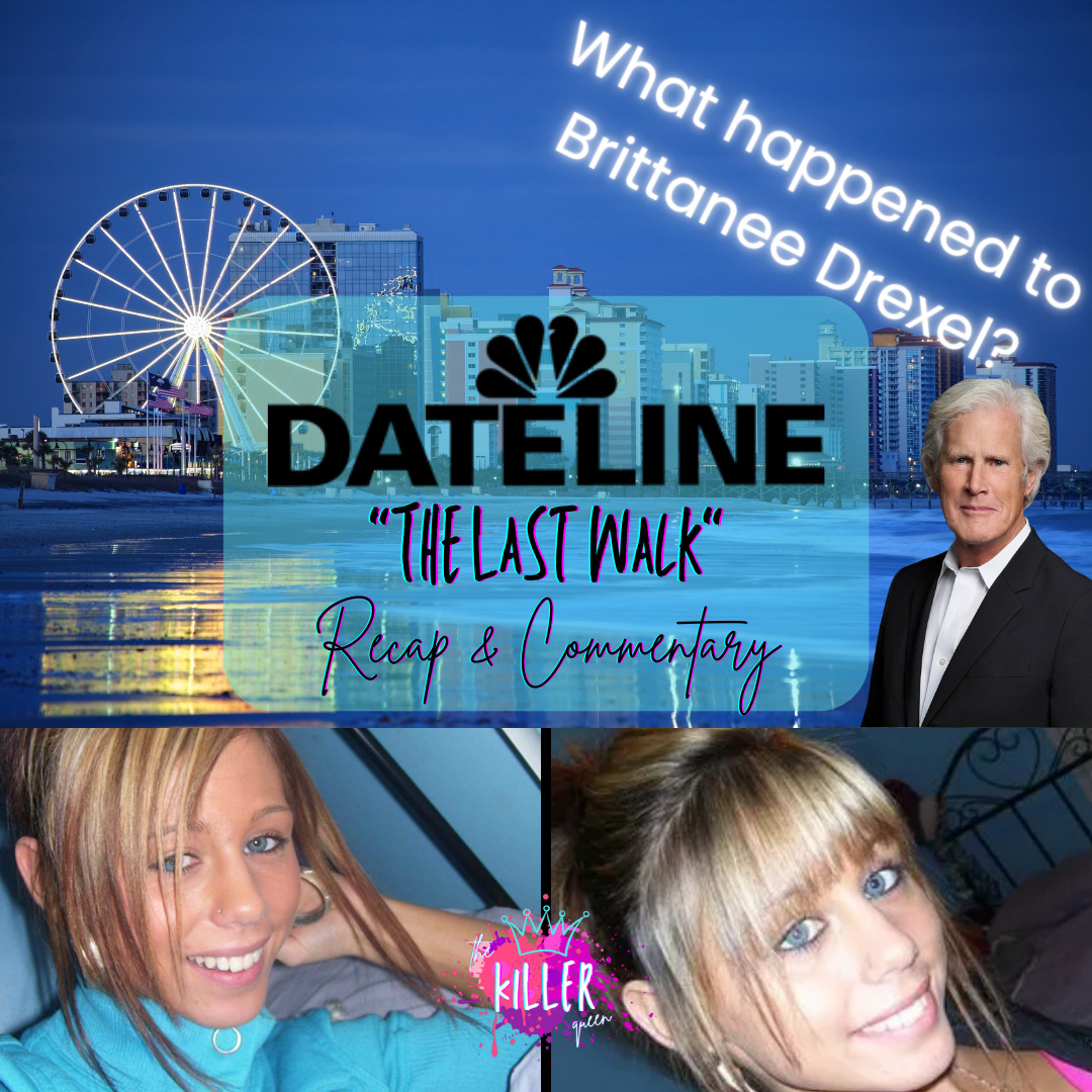Dateline The Last Walk Recap and Commentary (Brittanee Drexel)