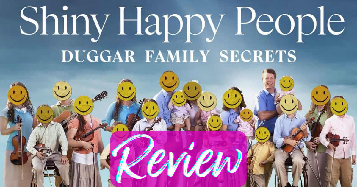 True Crime and Chill: “Shiny Happy People: Duggar Family Secrets” Review