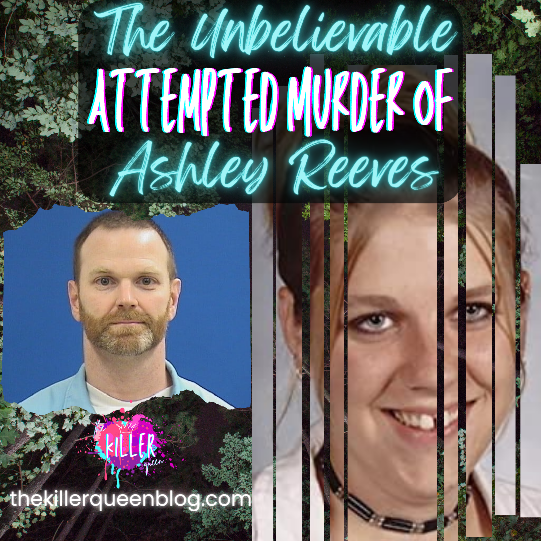 The Unbelievable Attempted Murder of Ashley Reeves