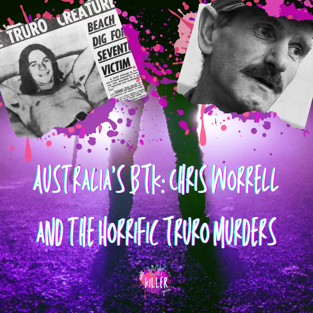 Australia’s BTK: Chris Worrell and the Horrific Truro Murders