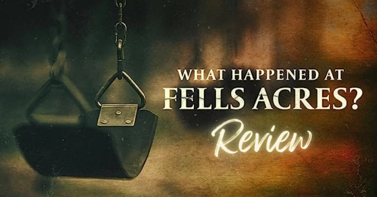 True Crime and Chill: “What Happened at Fells Acres?” Review